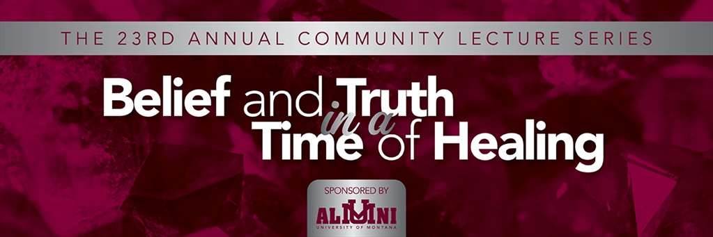 A maroon graphic that says The 23rd Annual Community Lecture Series Belief and Truth in a Time of Healing, Sponsored by Alumni 