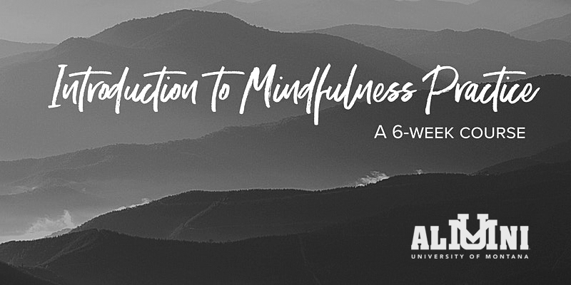 A grey graphic with hills in the distance that says Introduction to Mindfulness Practice, A 6-Week Course 